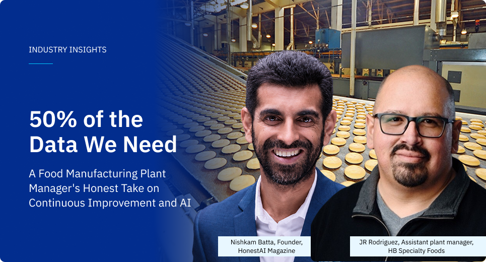 Nishkam Batta and JR Rodriguez discuss continuous improvement and AI in food manufacturing