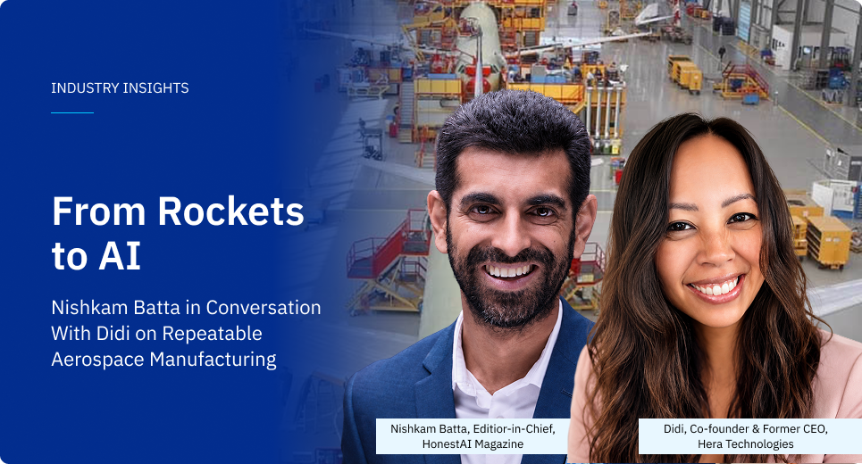Nishkam Batta interviews Didi, co-founder and former CEO of Hera Technologies, on repeatable aerospace manufacturing and AI